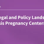 the-rising-influence-of-crisis-pregnancy-centers-a-new-frontier-in-reproductive-health-policy